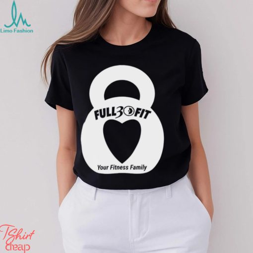 Full 30 Fit your Fitness family heart logo shirt