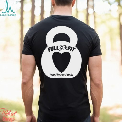 Full 30 Fit your Fitness family heart logo shirt