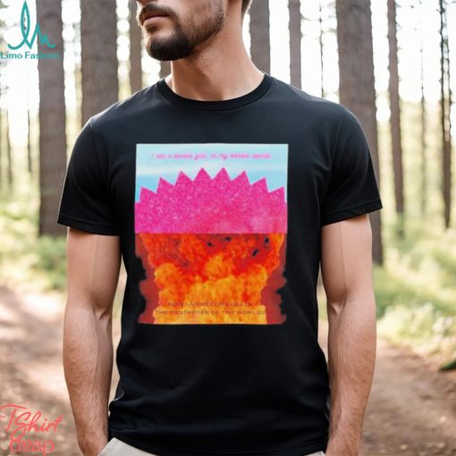Funny i am a Barbie Girl in My Barbie World Now I am become Death the Destroyer of the Worlds shirt