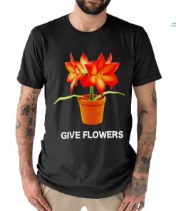 Give flowers live art shirt