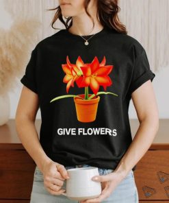 Give flowers live art shirt