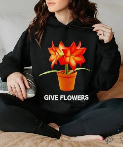 Give flowers live art shirt