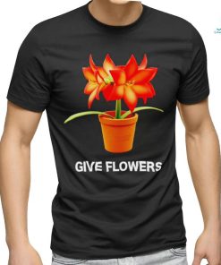 Give flowers live art shirt