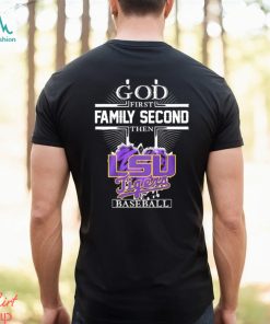 God First Family Second Then LSU Tigers Baseball Champions Shirt