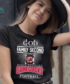 God First Family Second Then South Carolina Gamecocks Football 2023 Shirt