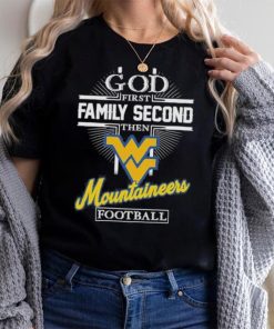 God First Family Second Then West Virginia Mountaineers Football 2023 Shirt