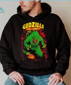 Godzilla king of the monsters he’s thirsty for blood shirt