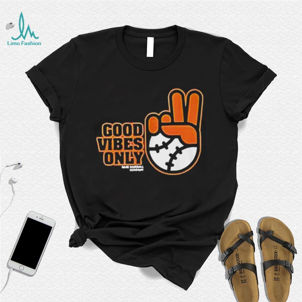 Good Vibes Only Shirt Sf Giants Fans - Limotees