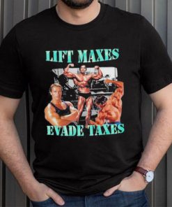 Goofygarms Lift Maxes Evade Taxes Shirt