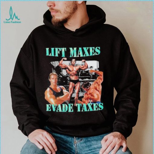 Goofygarms Lift Maxes Evade Taxes Shirt