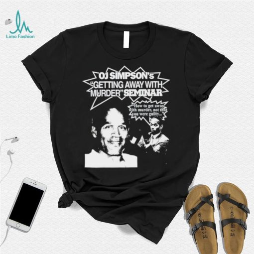 Graphic Warcrimes Oj Simpson’s Getting Away With Murder Seminar Shirt