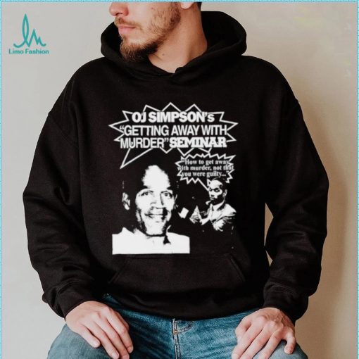 Graphic Warcrimes Oj Simpson’s Getting Away With Murder Seminar Shirt