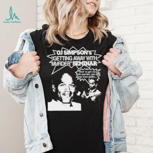 Graphic Warcrimes Oj Simpson’s Getting Away With Murder Seminar Shirt