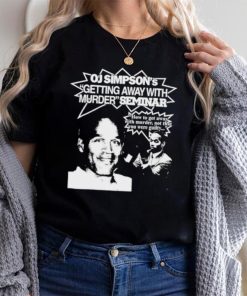Graphic Warcrimes Oj Simpson’s Getting Away With Murder Seminar Shirt