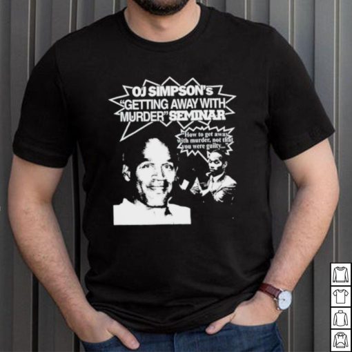 Graphic Warcrimes Oj Simpson’s Getting Away With Murder Seminar Shirt