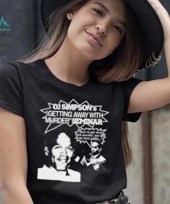 Graphic Warcrimes Oj Simpson’s Getting Away With Murder Seminar Shirt