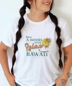 Have A Good Relax shirt
