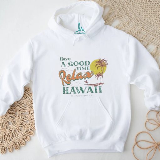 Have A Good Relax shirt