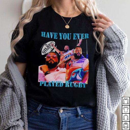 Have You Ever Played Rugby T Shirt Unisex T Shirt