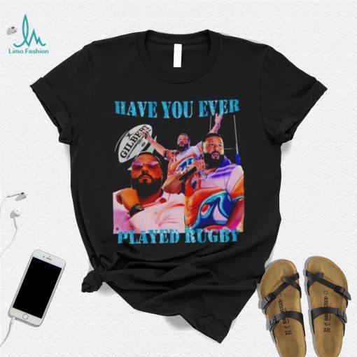 Have You Ever Played Rugby T Shirt Unisex T Shirt
