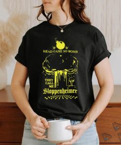 Head Game so Bomb they call me Sloppenheimer art shirt, hoodie, sweater, long sleeve and tank top Head Game so Bomb they call me Sloppenheimer art shirt