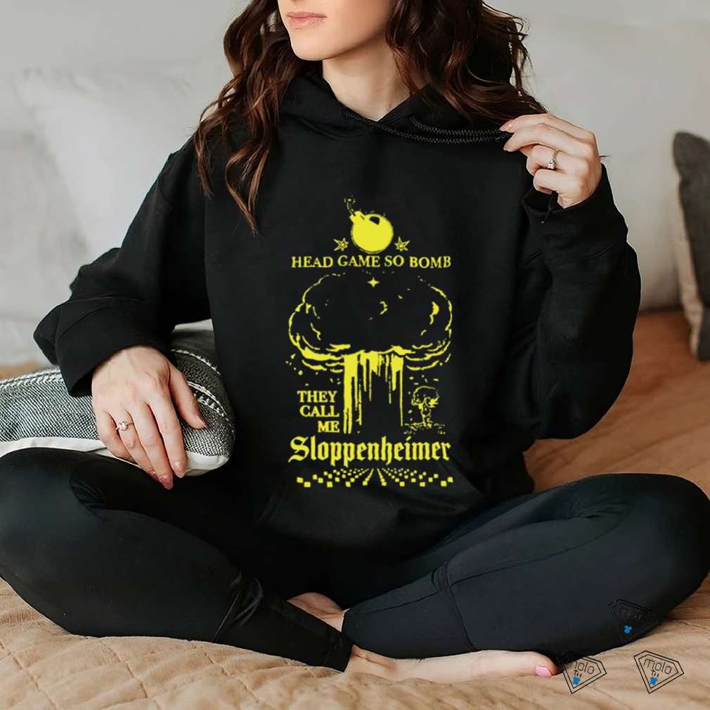 Head Game so Bomb they call me Sloppenheimer art shirt Head Game so Bomb they call me Sloppenheimer art shirt