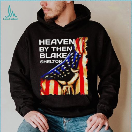 Heaven by then Blake Shelton American flag shirt