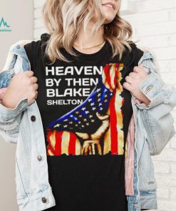 Heaven by then Blake Shelton American flag shirt