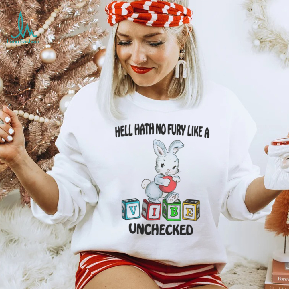 Hell Hath No Fury Like A Vibe Unchecked Shirt Hell Hath No Fury Like A Vibe Unchecked Shirt