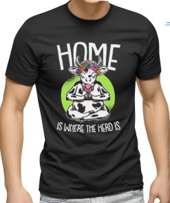 Home Is Where The Herd Is Funny Cow Shirt