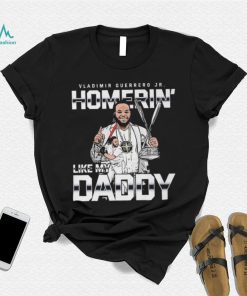 Homerin Like My Daddy Vladimir Guerrero Jr Toronto Blue Jays Shirt