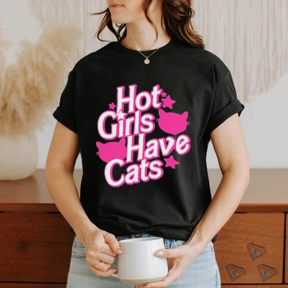Hot Girls Have Cats T shirt Hot Girls Have Cats T shirt