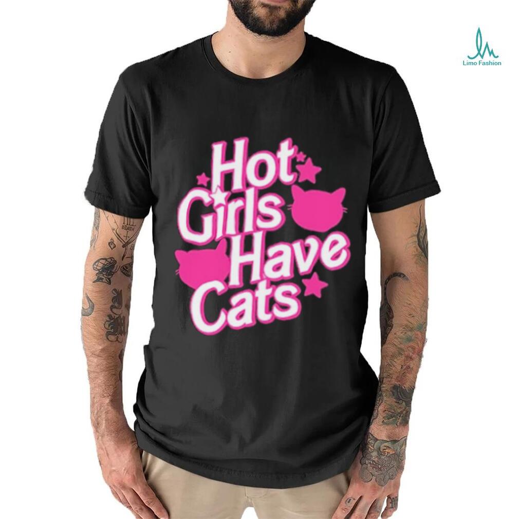 Hot Girls Have Cats T shirt Hot Girls Have Cats T shirt