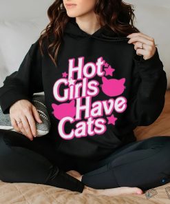 Hot Girls Have Cats T shirt