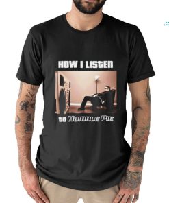 How I Listen Humble Pie Shirt