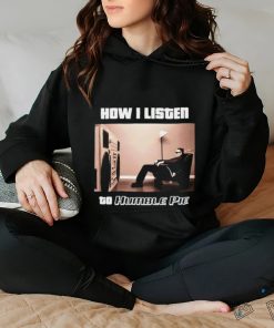 How I Listen Humble Pie Shirt