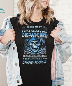 I Am A Grumpy Old Dispatcher T Shirt