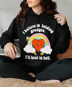 I Believe in Holding Grudges I’ll heal in hell shirt