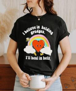 I Believe in Holding Grudges I’ll heal in hell shirt, hoodie, sweater, long sleeve and tank top I Believe in Holding Grudges I’ll heal in hell shirt