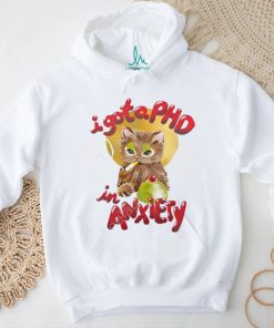 I Gota Phd In Anxiety New Shirt