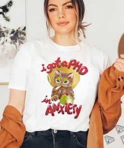 I Gota Phd In Anxiety New Shirt