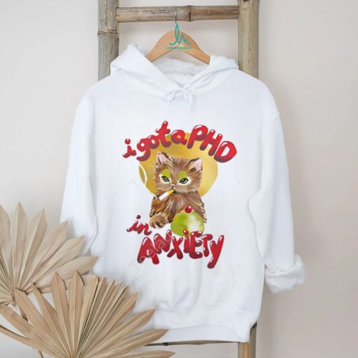 I Gota Phd In Anxiety New Shirt