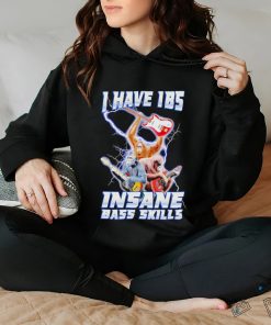 I Have IBS Insane Bass Skills shirt