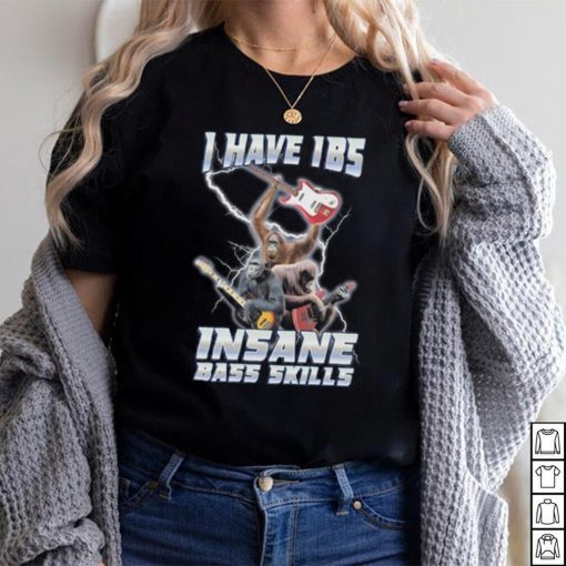 I Have Ibs Insane Bass Skills Sweatshirt Sweatshirt