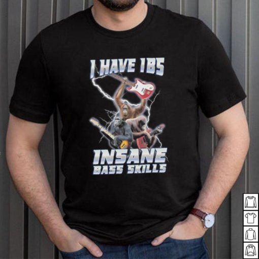 I Have Ibs Insane Bass Skills Sweatshirt Sweatshirt