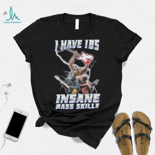 I Have Ibs Insane Bass Skills Sweatshirt Sweatshirt