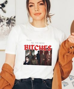 I Love Both Ends Of The Bi Disaster Spectrum I'm Team All The Messy Bitches T Shirts