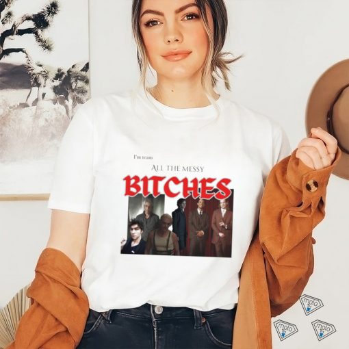 I Love Both Ends Of The Bi Disaster Spectrum I’m Team All The Messy Bitches T Shirts