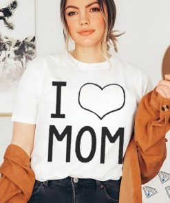 I Love Mom shirt