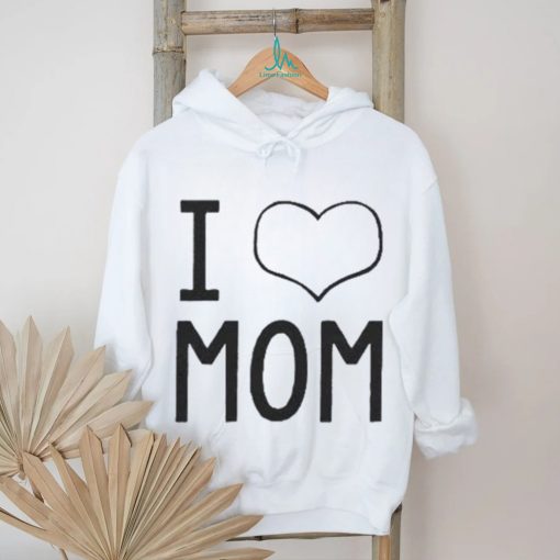 I Love Mom shirt